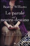 Le parole del nostro destino libro