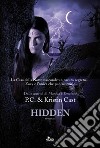 Hidden. La casa della notte libro di Cast P. C. Cast Kristin