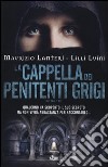 La cappella dei penitenti grigi libro di Lanteri Maurizio Luini Lilli