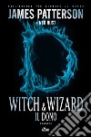 Witch & Wizard. Il dono libro