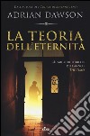 La teoria dell'eternità libro di Dawson Adrian