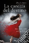 La carezza del destino. Touched libro