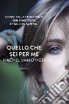 Quello che sei per me libro