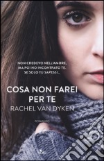 Cosa non farei per te libro