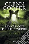 L'invasione delle tenebre. Dannati libro