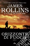 Orizzonte di fuoco libro di Rollins James Blackwood Grant