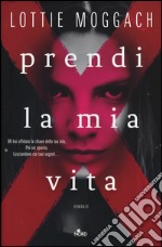 Prendi la mia vita libro