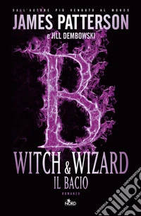 Witch & Wizard. Il bacio