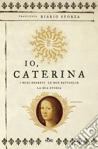 Io, Caterina. I miei segreti, le mie battaglie, la mia storia libro