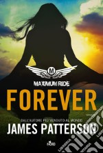 Forever. Maximum Ride libro