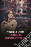 Il quaderno dell'amore perduto libro di Perrin Valérie