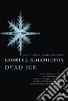 Dead Ice libro di Hamilton Laurell K.