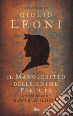 Il manoscritto delle anime perdute. Un'indagine di Dante Alighieri libro