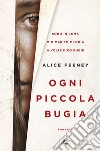 Ogni piccola bugia libro di Feeney Alice