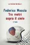 Tre metri sopra il cielo. Ediz. originale libro di Moccia Federico