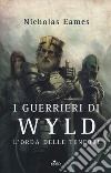 I guerrieri di Wyld. L'orda delle tenebre libro