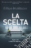 La scelta libro di McAllister Gillian