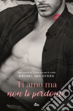 Ti amo ma non ti perdono libro