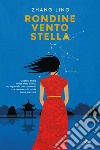 Rondine, vento, stella libro di Zhang Ling