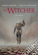 Lo strigo. The Witcher. Ediz. illustrata