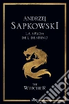 La spada del destino. The Witcher. Vol. 2 libro di Sapkowski Andrzej