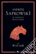 Il sangue degli elfi. The Witcher. Nuova ediz.. Vol. 3 libro