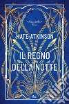 Il regno della notte libro di Atkinson Kate