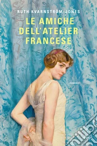 Le amiche dell'atelier francese libro
