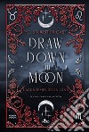 Draw down the moon. L'Accademia della Luna libro