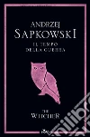 Il tempo della guerra. The Witcher. Vol. 4 libro di Sapkowski Andrzej