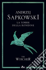 La torre della rondine. The Witcher. Vol. 6 libro