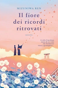 Il fiore dei ricordi ritrovati libro