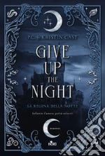Give up the night. La regina della notte libro