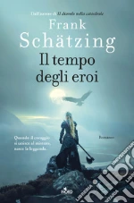 Il tempo degli eroi libro