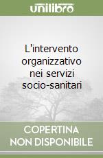 L'intervento organizzativo nei servizi socio-sanitari