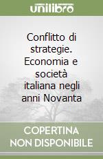 Conflitto di strategie. Economia e società italiana negli anni Novanta