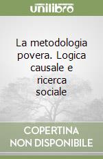 La metodologia povera. Logica causale e ricerca sociale libro