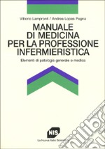 Manuale di medicina per la professione infermieristica. Elementi di patologia generale e medica