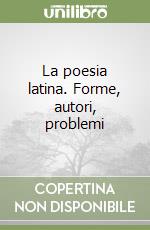 La poesia latina. Forme, autori, problemi libro