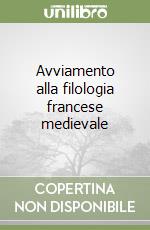 Avviamento alla filologia francese medievale libro