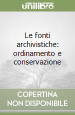 Le fonti archivistiche: ordinamento e conservazione libro