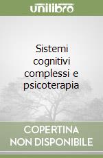 Sistemi cognitivi complessi e psicoterapia libro