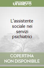 L'assistente sociale nei servizi psichiatrici