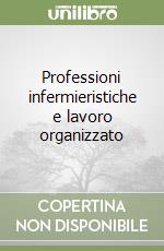 Professioni infermieristiche e lavoro organizzato