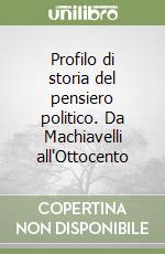 Profilo di storia del pensiero politico. Da Machiavelli all'Ottocento libro