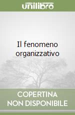 Il fenomeno organizzativo libro