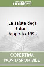 La salute degli italiani. Rapporto 1993 libro