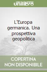L'Europa germanica. Una prospettiva geopolitica