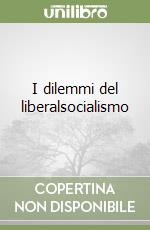 I dilemmi del liberalsocialismo libro