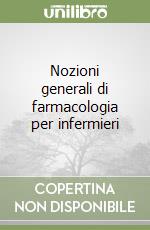 Nozioni generali di farmacologia per infermieri libro